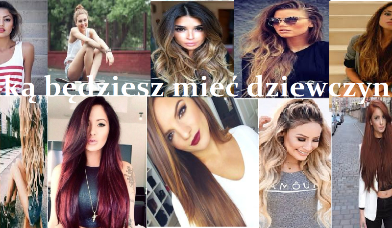 Jaką będziesz mieć dziewczynę?