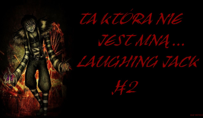 Ta która nie jest mną … Laughing Jack #2
