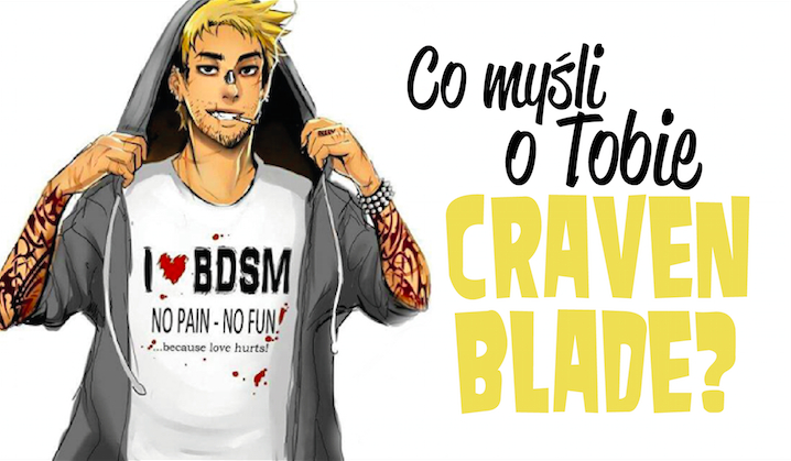 Co myśli o Tobie Craven Blade?