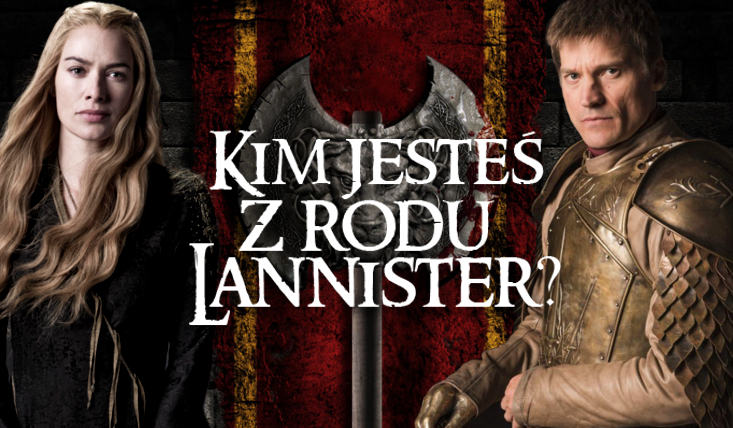 Kim jesteś z rodu Lannisterów?