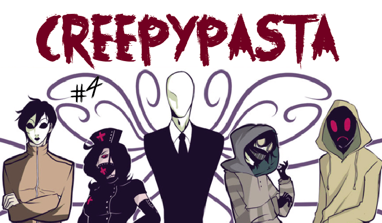 Creepypasta #4