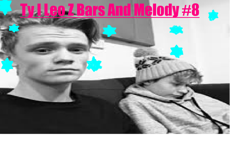Ty I Leo Z Bars And Melody #8