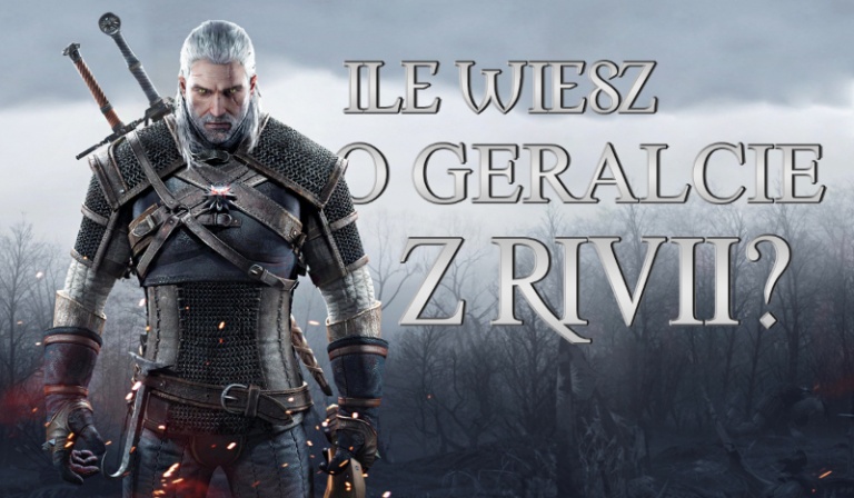 Ile wiesz o Geralcie z Rivii?
