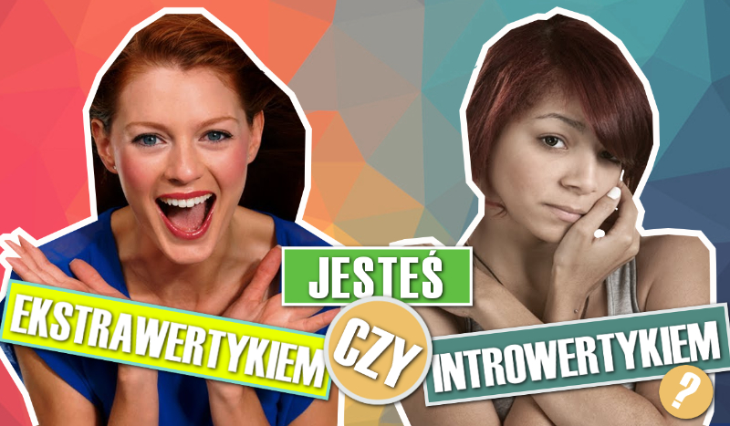 Jesteś ekstrawertykiem czy introwertykiem?