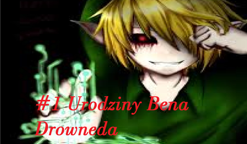 #1 Urodziny Bena Drowneda