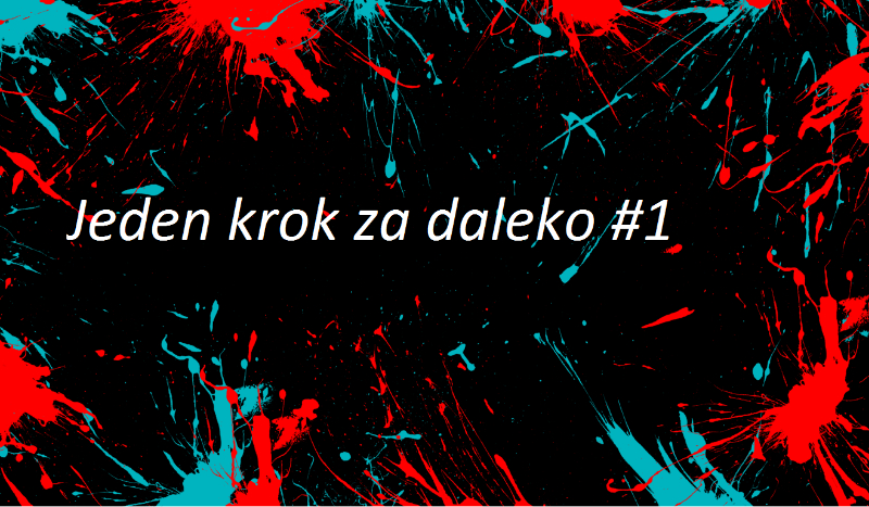 Jeden krok za daleko #1