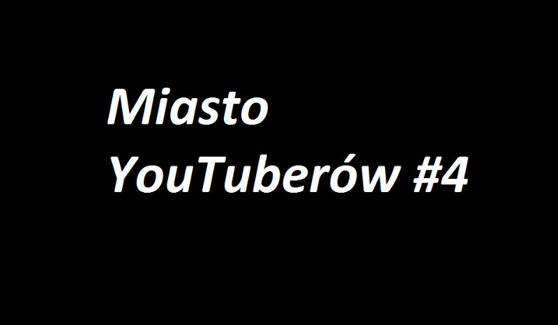 Miasto YouTuberów #4