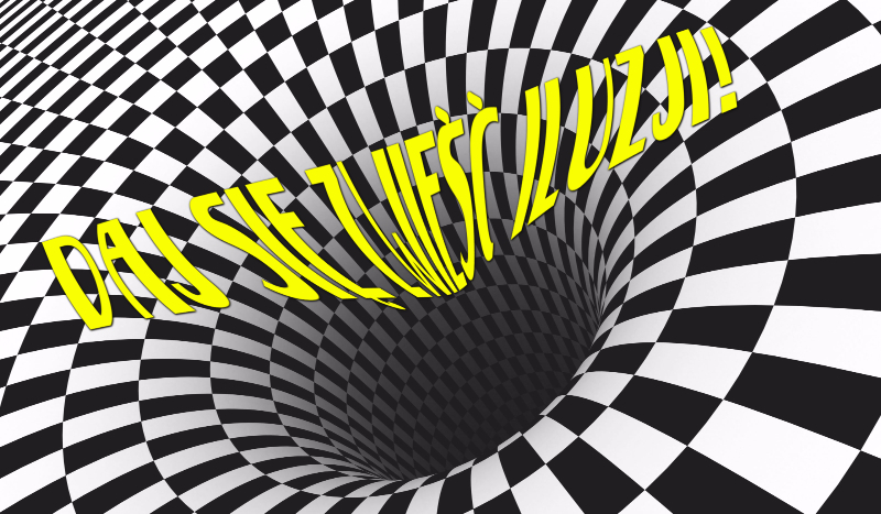 Daj się  zwieść iluzji!