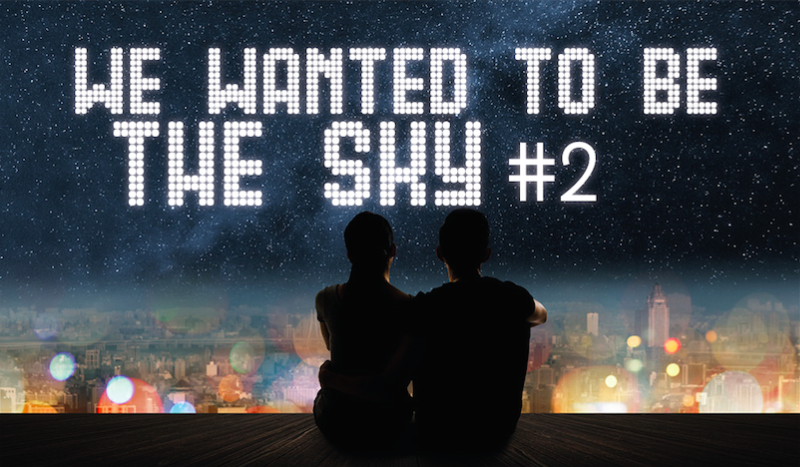 We wanted to be the sky #2