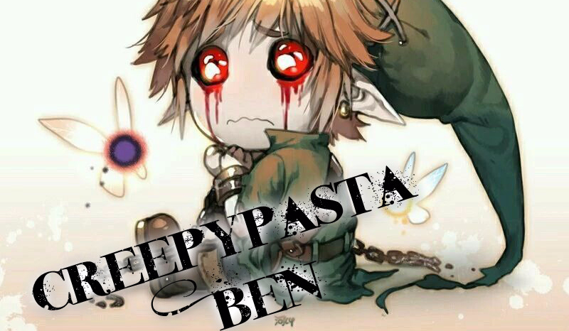 Creepypasta ~Ben