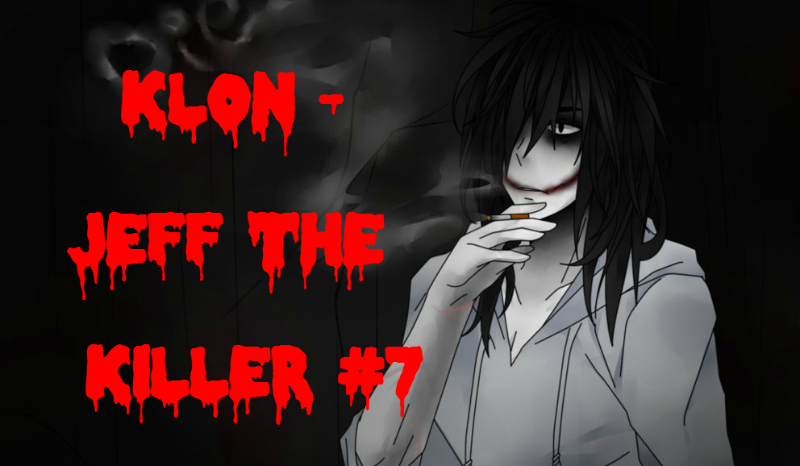 Klon – Jeff The Killer #7