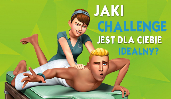 Jaki challenge z „The Sims 4” jest dla Ciebie idealny?
