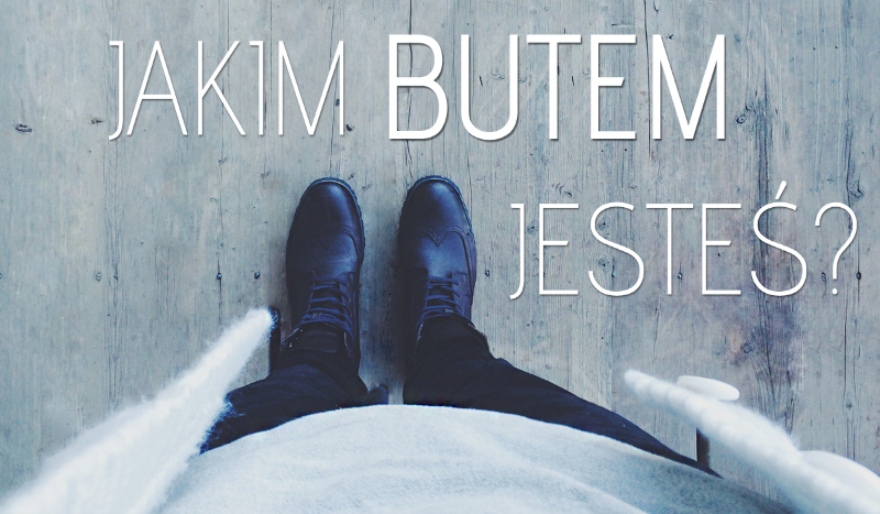 Jakim butem jesteś?