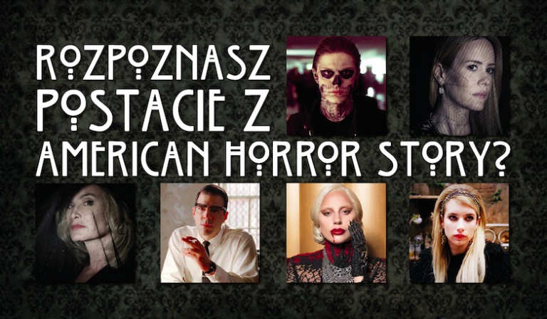 Czy poznasz postacie z American Horror Story?