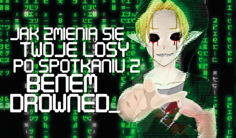 Jak zmienią się Twoje losy po spotkaniu z Benem Drownedem?