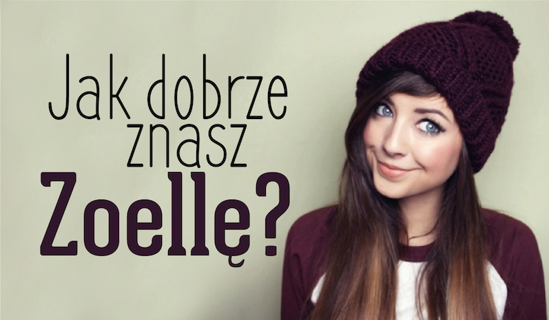 Ile wiesz o Zoe Sugg?