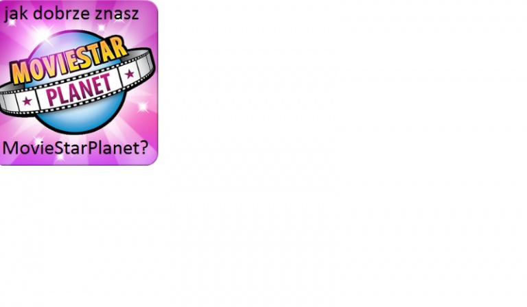 Jak dobrze znasz grę MovieStarPlanet? (krótki quiz)