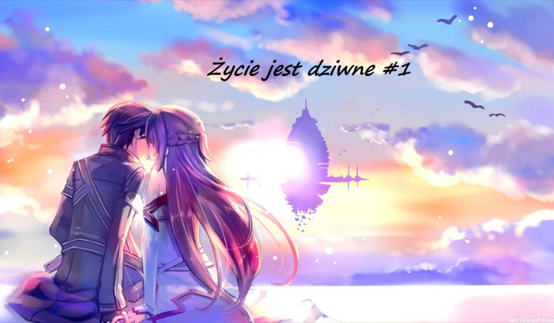 Życie jest dziwne #1