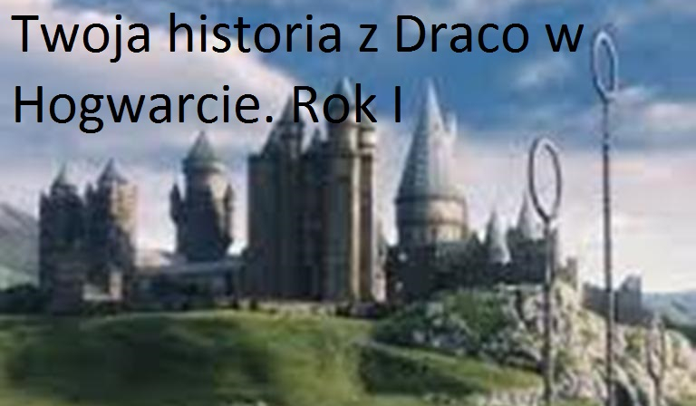 Twoja historia z Draco w Hogwarcie. Rok I