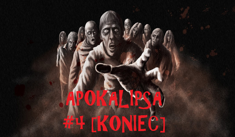 Apokalipsa #4 [KONIEC]