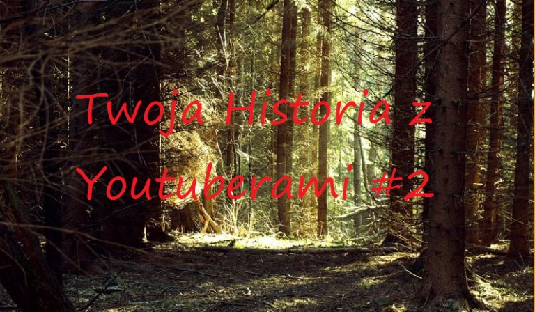Twoja Historia z Youtuberami #2