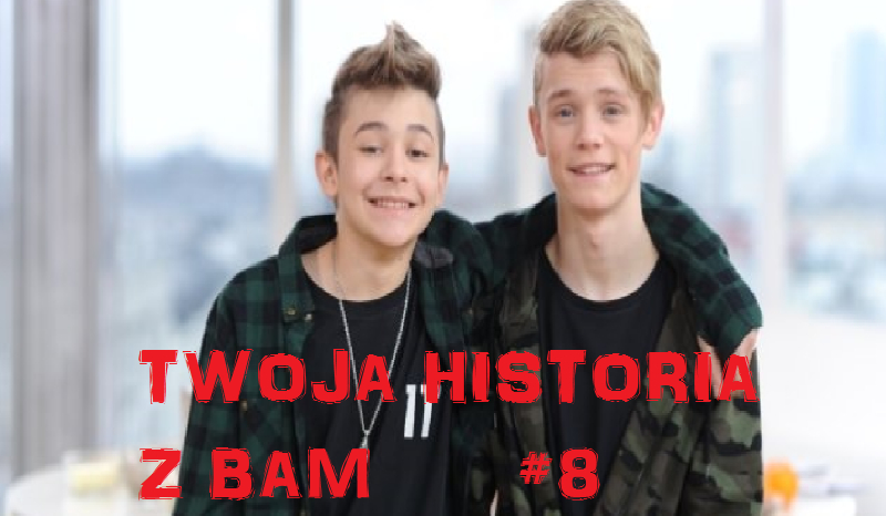Twoja historia z BAM #8