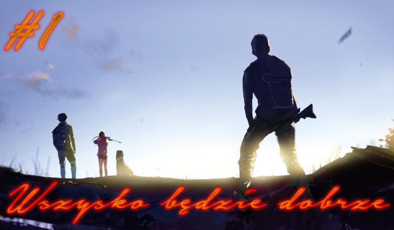 Wszystko będzie dobrze #1