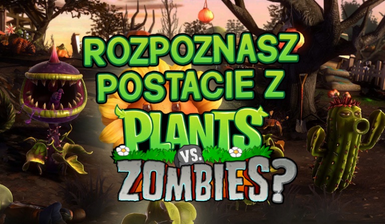 Czy rozpoznasz postacie z „Plants vs Zombies”? – Rośliny