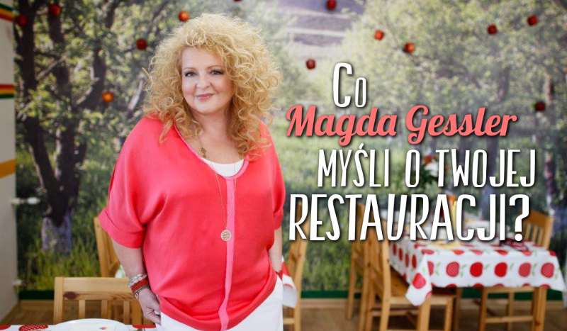 Co Magda Gessler myśli o Twojej restauracji?