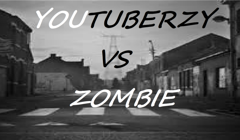 Youtuberzy VS Zombie