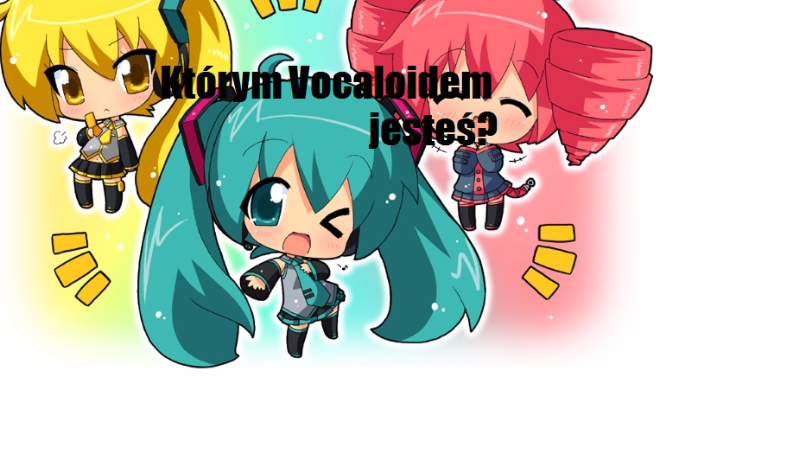 Którym Vocaloidem jesteś?