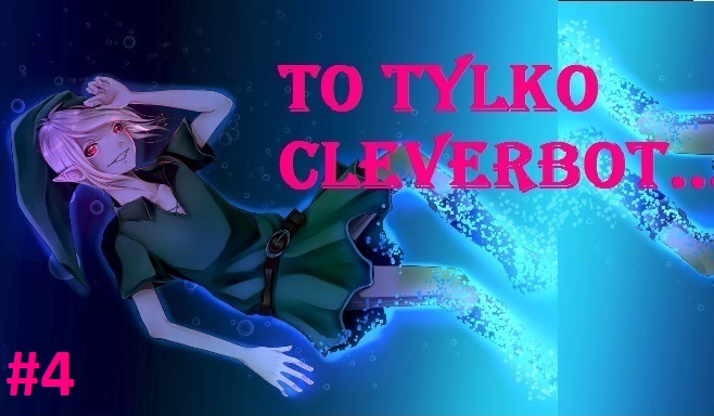 To  tylko Cleverbot…. #4