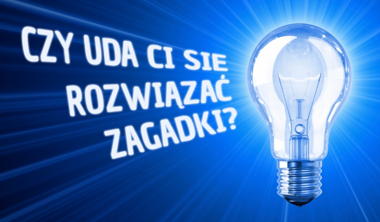 Czy uda Ci się rozwiązać te zagadki?