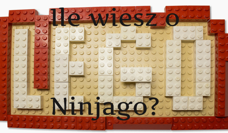 Ile wiesz o LEGO Ninjago?
