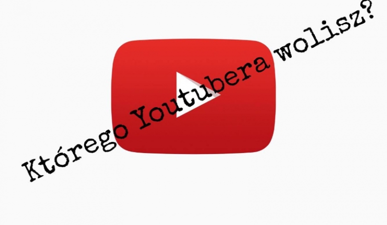 Którego Youtubera wolisz?