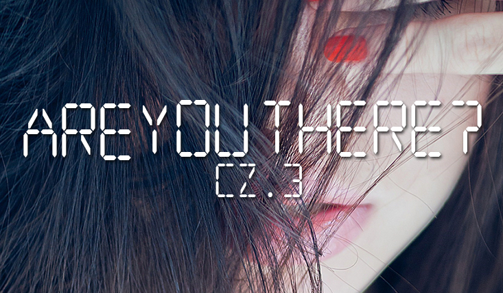 Are You There? #3