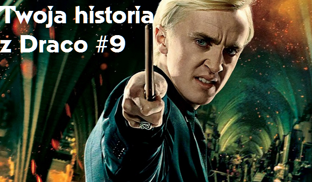 Twoja historia z Draco #9