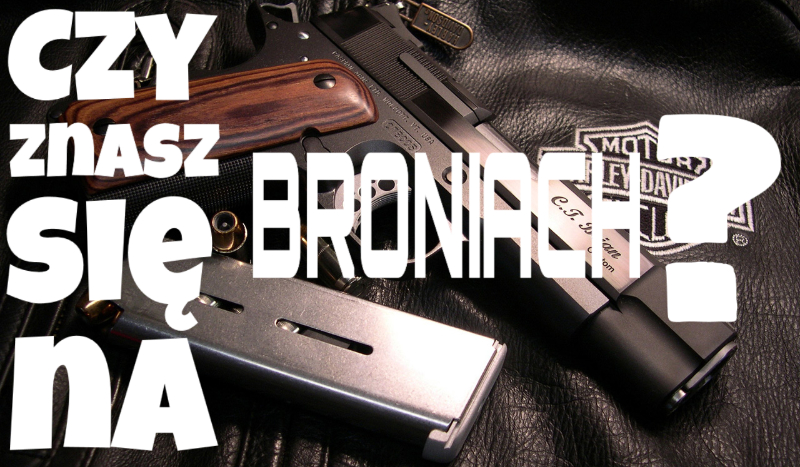 Czy znasz się na broni?