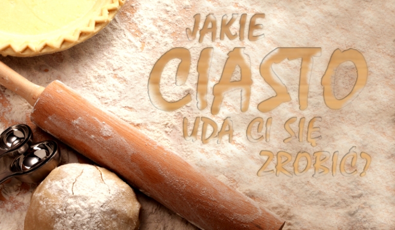 Jakie ciasto uda Ci się zrobić?