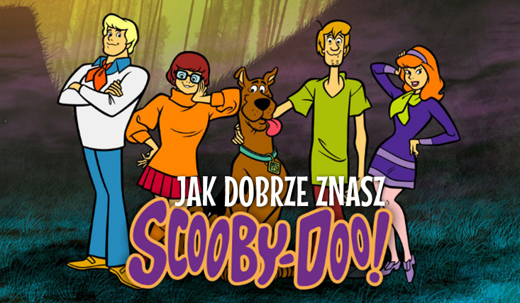 Czy jesteś prawdziwym fanem Scooby Doo?