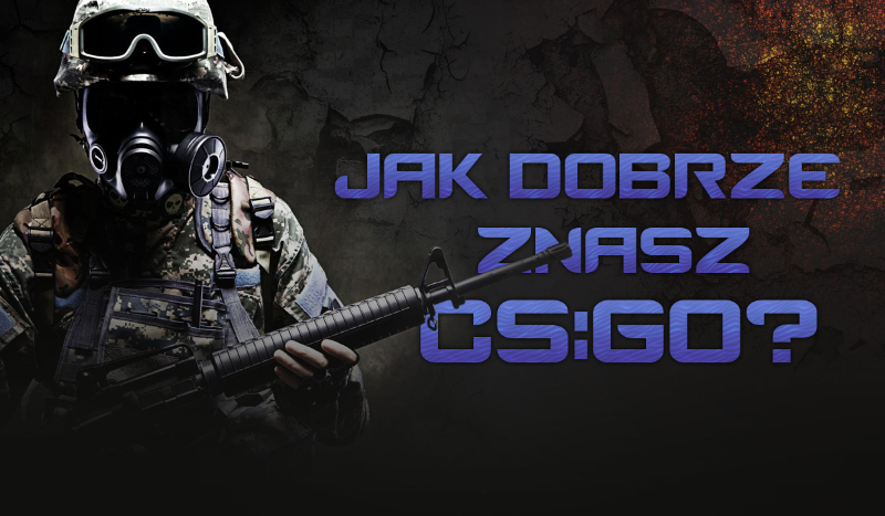 Jak dobrze znasz CS:GO?