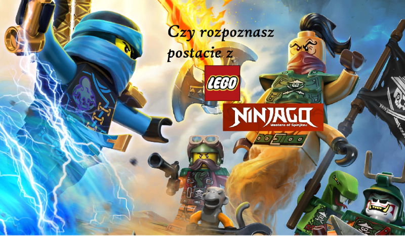 Czy rozpoznasz postacie z lego ninjago?