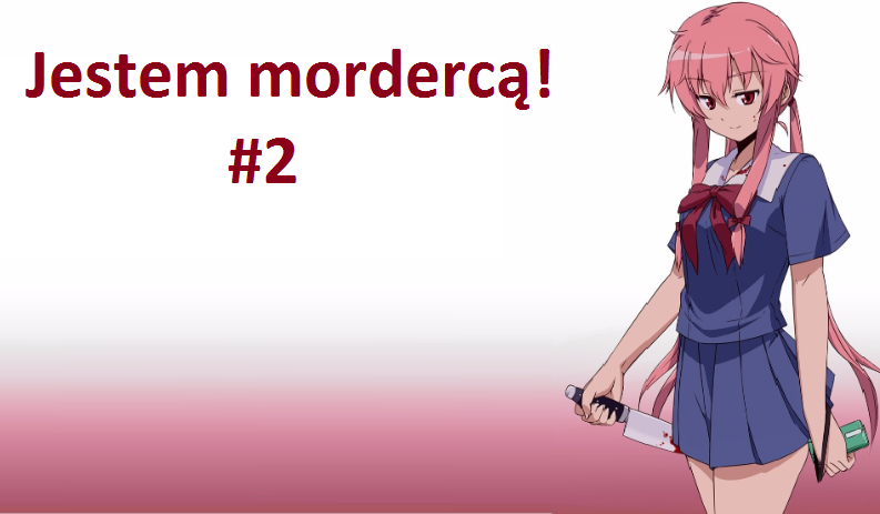 Jestem mordercą! #2
