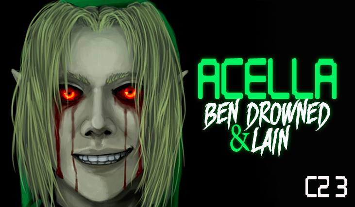 ACELLA – Ben Drowned&Lain #3