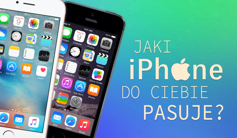 Jaki iPhone do Ciebie pasuje?