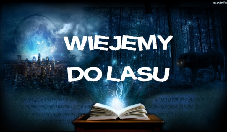 WIEJEMY DO LASU!  #1