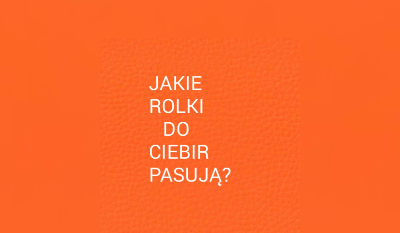 Jakie rolki do ciebie pasują?