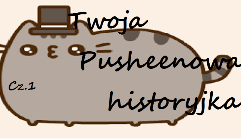 Twoja Pucheenowa historyjka#1