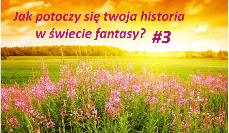 Jak potoczy się twoja historia w świecie fantasy? #3