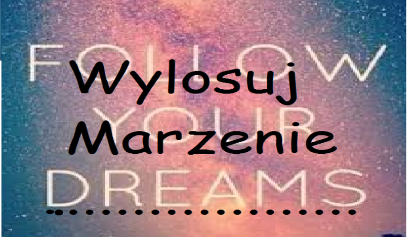 Wylosuj  Marzenie